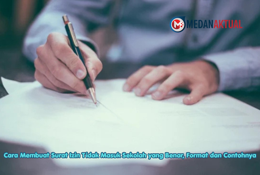 Cara Membuat Surat Izin Tidak Masuk Sekolah yang Benar, Format dan Contohnya