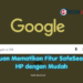Panduan Mematikan Fitur SafeSearch di HP dengan Mudah