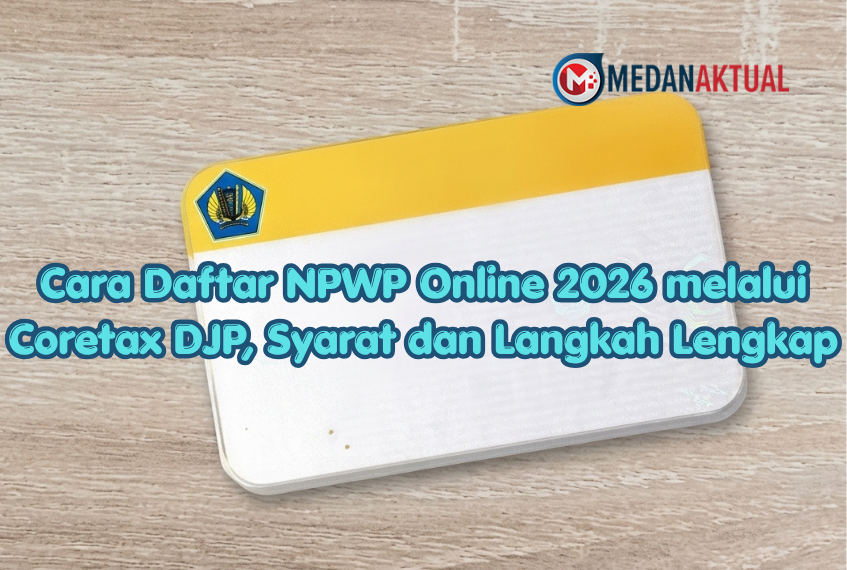 Cara Daftar NPWP Online 2026 melalui Coretax DJP, Syarat dan Langkah Lengkap