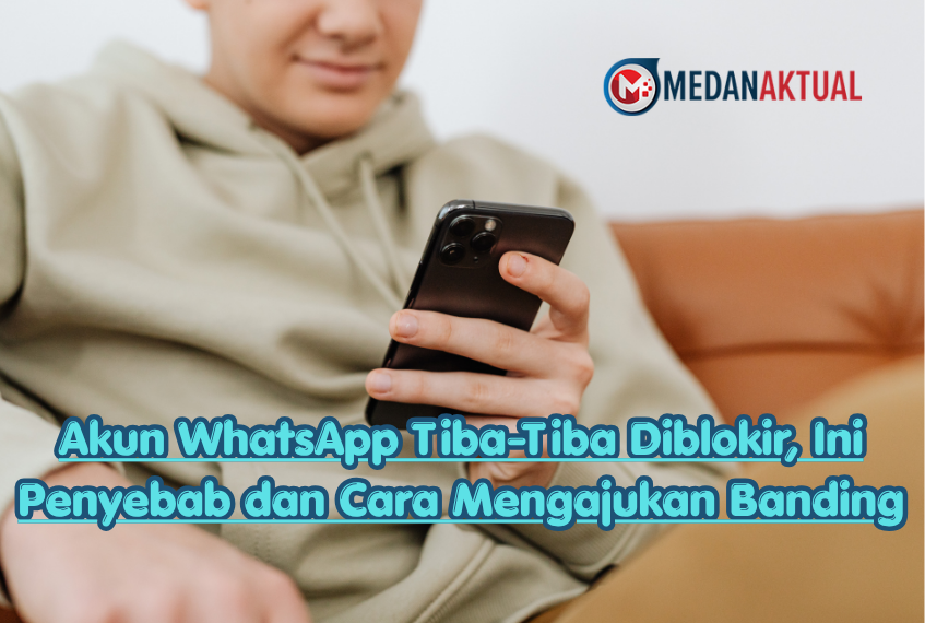 Akun WhatsApp Tiba-Tiba Diblokir, Ini Penyebab dan Cara Mengajukan Banding