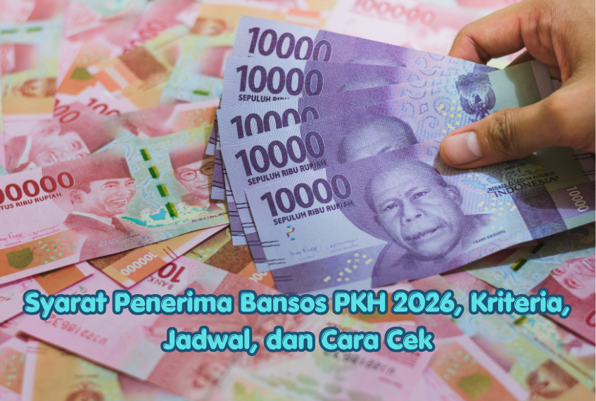 Syarat Penerima Bansos PKH 2026, Kriteria, Jadwal, dan Cara Cek