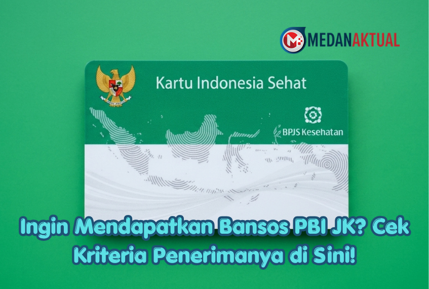 Ingin Mendapatkan Bansos PBI JK? Cek Kriteria Penerimanya di Sini!