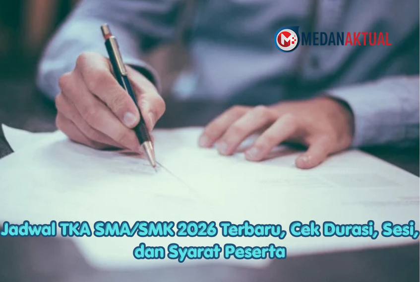 Jadwal TKA SMA/SMK 2026 Terbaru, Cek Durasi, Sesi, dan Syarat Peserta