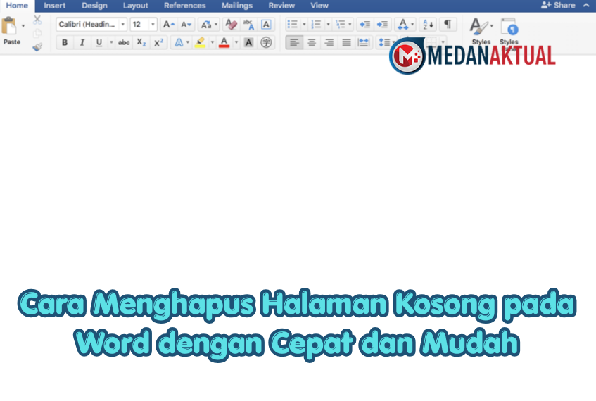 Cara Menghapus Halaman Kosong pada Word dengan Cepat dan Mudah