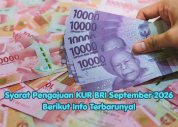 Syarat Pengajuan KUR BRI September 2026 Berikut Info Terbarunya!