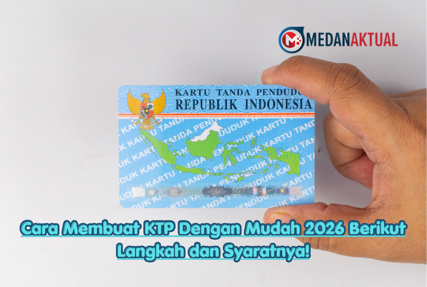 Cara Membuat KTP Dengan Mudah 2026 Berikut Langkah dan Syaratnya!
