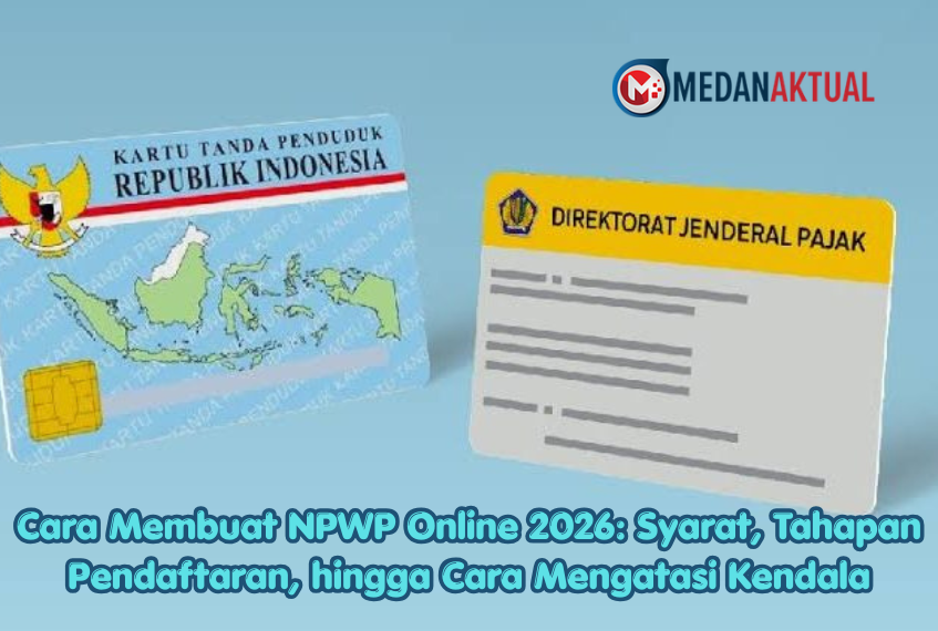 Cara Membuat NPWP Online 2026: Syarat, Tahapan Pendaftaran, hingga Cara Mengatasi Kendala