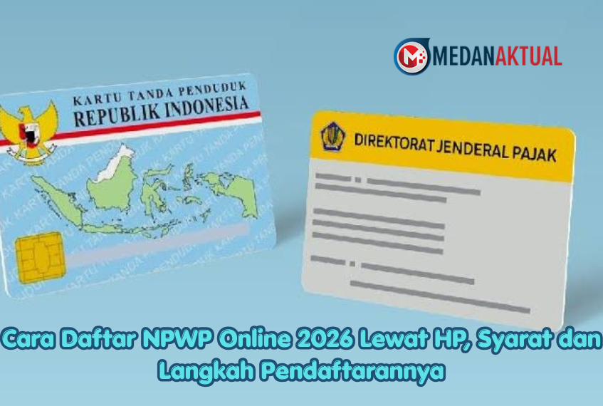 Cara Daftar NPWP Online 2026 Lewat HP, Syarat dan Langkah Pendaftarannya