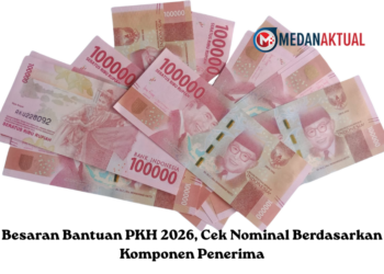 Besaran Bantuan PKH 2026, Cek Nominal Berdasarkan Komponen Penerima