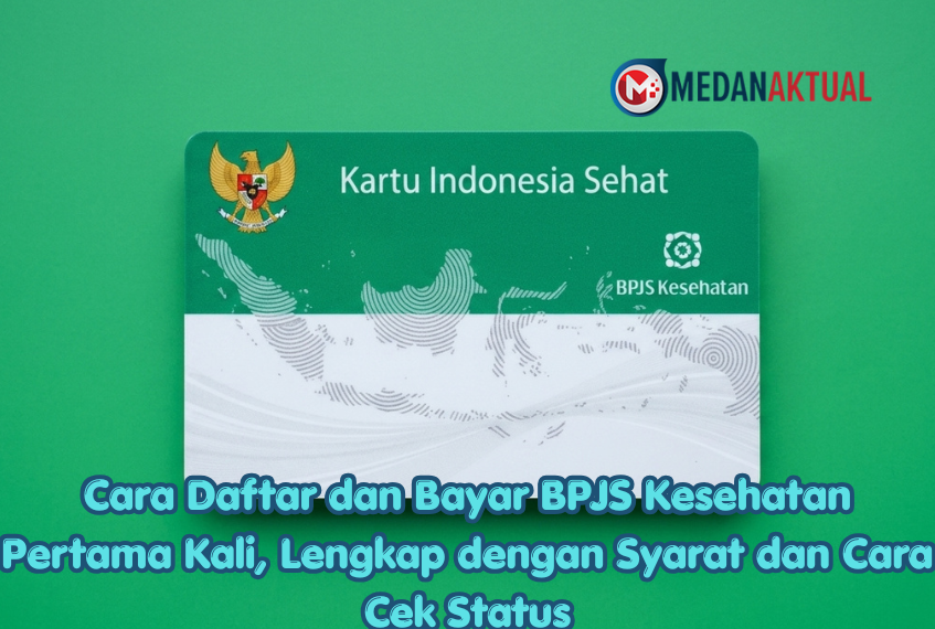 Cara Daftar dan Bayar BPJS Kesehatan Pertama Kali, Lengkap dengan Syarat dan Cara Cek Status