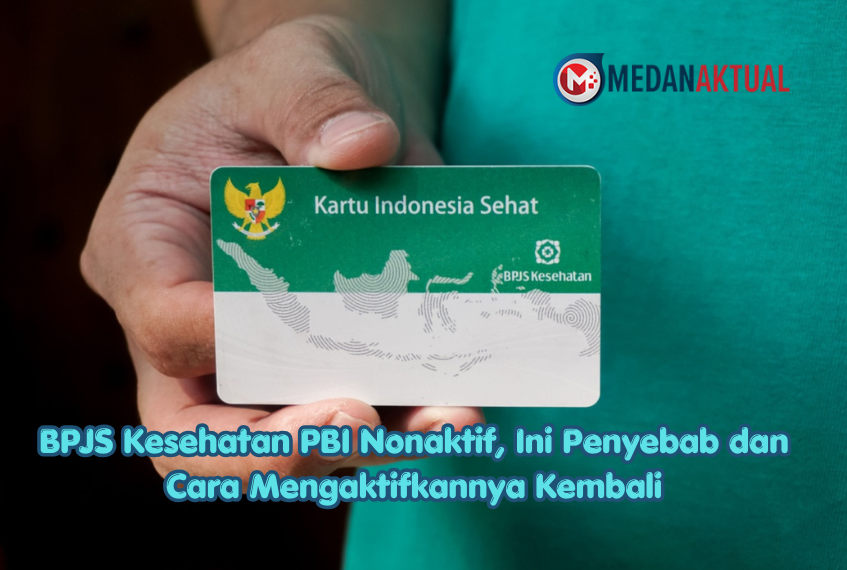 BPJS Kesehatan PBI Nonaktif, Ini Penyebab dan Cara Mengaktifkannya Kembali