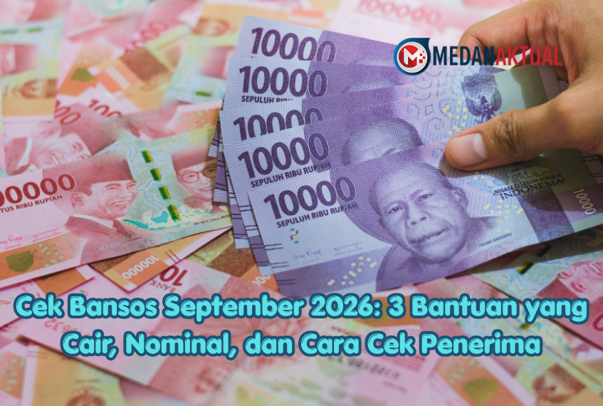 Cek Bansos September 2026: 3 Bantuan yang Cair, Nominal, dan Cara Cek Penerima