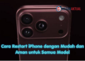 Cara Restart iPhone dengan Mudah dan Aman untuk Semua Model