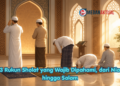 13 Rukun Sholat yang Wajib Dipahami, dari Niat hingga Salam