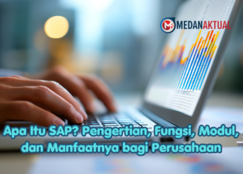 Apa Itu SAP? Pengertian, Fungsi, Modul, dan Manfaatnya bagi Perusahaan