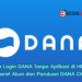 Cara Login DANA Tanpa Aplikasi di HP, Ini Syarat Akun dan Panduan DANA CICIL