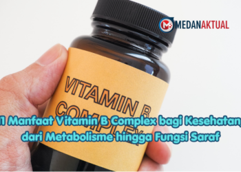 11 Manfaat Vitamin B Complex bagi Kesehatan, dari Metabolisme hingga Fungsi Saraf