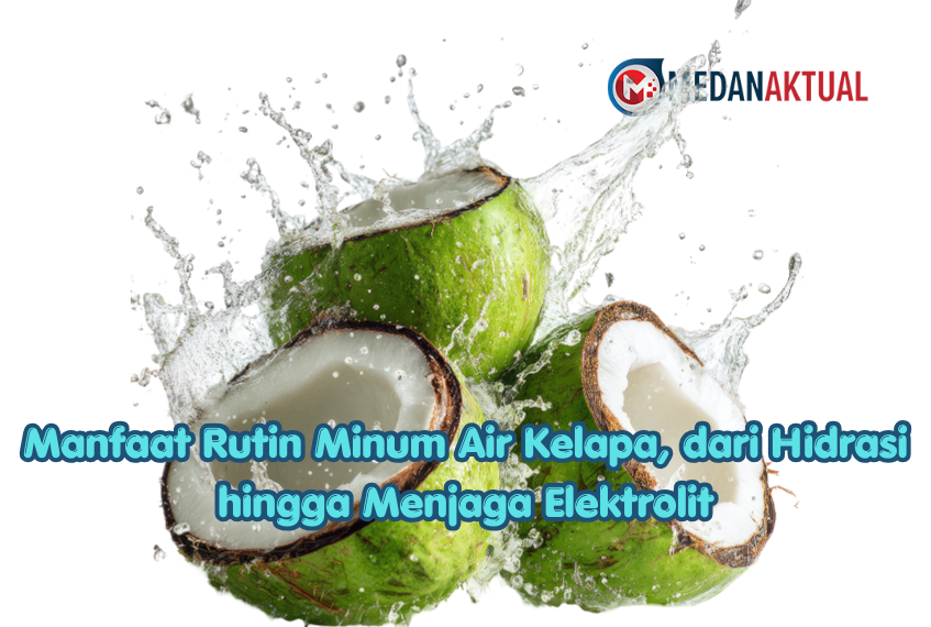 Manfaat Rutin Minum Air Kelapa, dari Hidrasi hingga Menjaga Elektrolit
