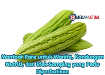 Manfaat Pare untuk Wanita, Kandungan Nutrisi, dan Efek Samping yang Perlu Diperhatikan