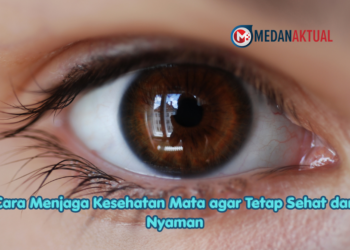 Cara Menjaga Kesehatan Mata agar Tetap Sehat dan Nyaman