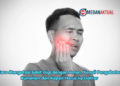 Cara Mengatasi Sakit Gigi dengan Aman, Kenali Pengobatan Rumahan dan Kapan Harus ke Dokter