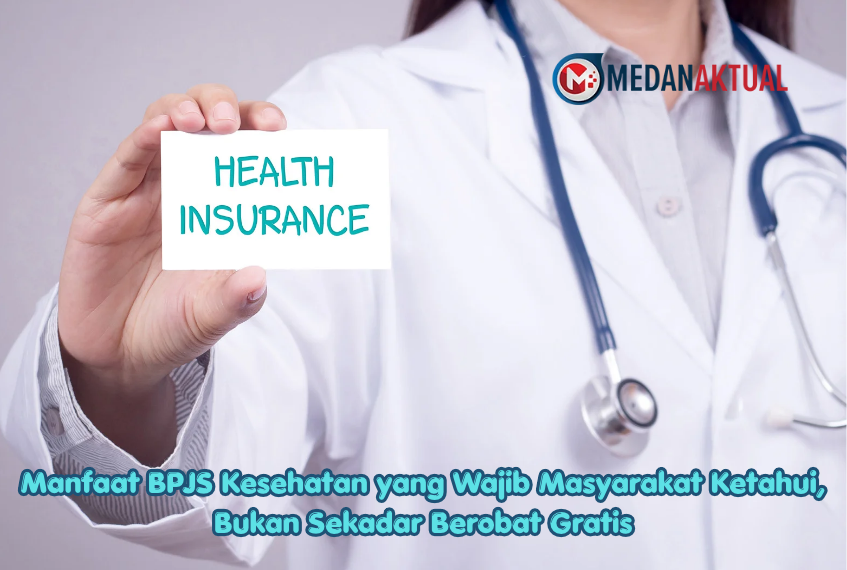 Manfaat BPJS Kesehatan yang Wajib Masyarakat Ketahui, Bukan Sekadar Berobat Gratis