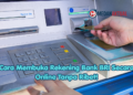 Cara Membuka Rekening Bank BRI Secara Online Tanpa Ribet!