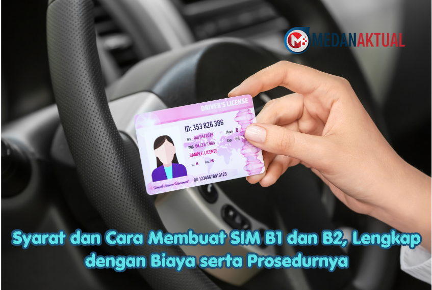 Syarat dan Cara Membuat SIM B1 dan B2, Lengkap dengan Biaya serta Prosedurnya