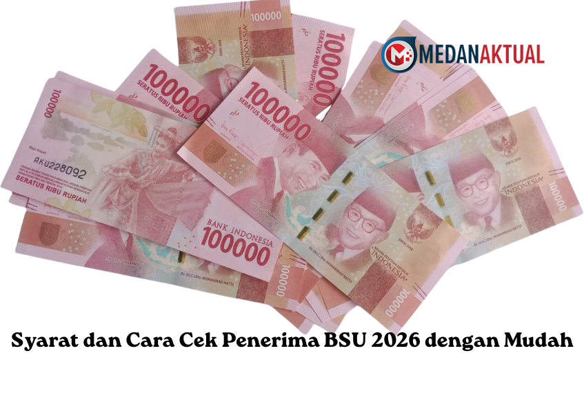 Syarat dan Cara Cek Penerima BSU 2026 dengan Mudah