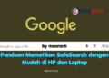 Panduan Mematikan SafeSearch dengan Mudah di HP dan Laptop