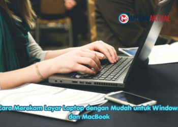 Cara Merekam Layar Laptop dengan Mudah untuk Windows dan MacBook