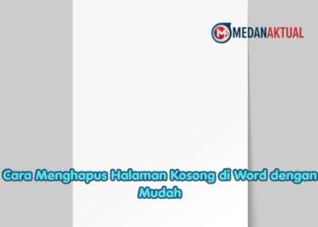 Cara Menghapus Halaman Kosong di Word dengan Mudah