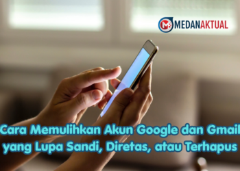 Cara Memulihkan Akun Google dan Gmail yang Lupa Sandi, Diretas, atau Terhapus