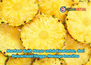 Manfaat Buah Nanas untuk Kesehatan, dari Pencernaan hingga Menjaga Imunitas