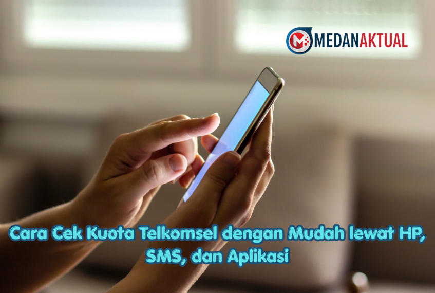 Cara Cek Kuota Telkomsel dengan Mudah lewat HP, SMS, dan Aplikasi