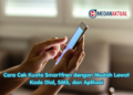 Cara Cek Kuota Smartfren dengan Mudah Lewat Kode Dial, SMS, dan Aplikasi