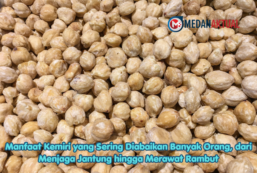 Manfaat Kemiri yang Sering Diabaikan Banyak Orang, dari Menjaga Jantung hingga Merawat Rambut