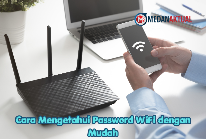 Cara Mengetahui Password WiFi dengan Mudah
